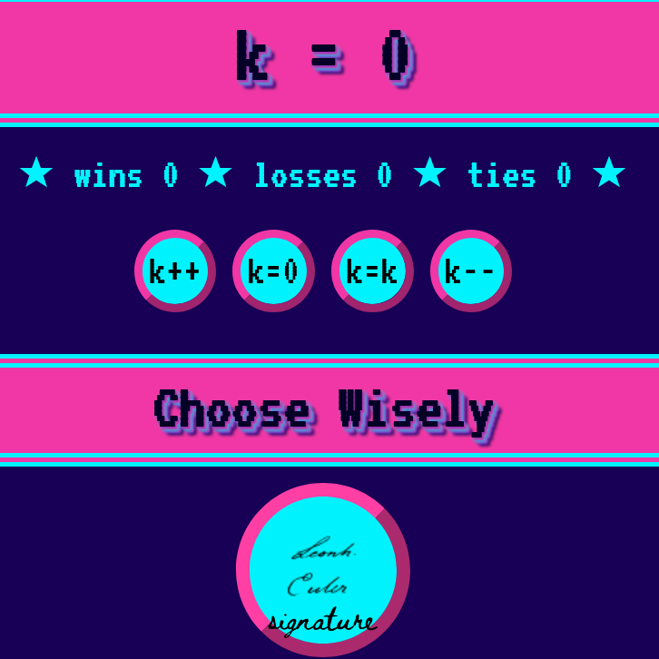 a screenshot of a website that says k=0 with on a bright pink banner followed by text declaring 0 wins, losses, or ties, and the command choose wisely and a button that says signature with leonard euler's signature as an image